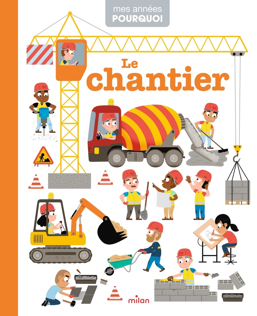 [9782745980946] MES ANNÉES POURQUOI - Le Chantier - Dès 4 ans