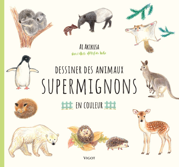 [9782711423231] Dessiner des animaux supermignons en couleurs