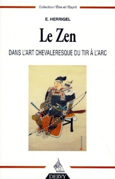 [9782850769313] Le zen dans l'art chevaleresque du tir à l'arc