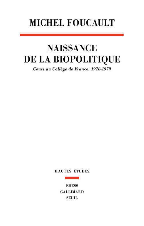 [9782020324014] La Naissance de la biopolitique. Cours au Collège de France (1978-1979)
