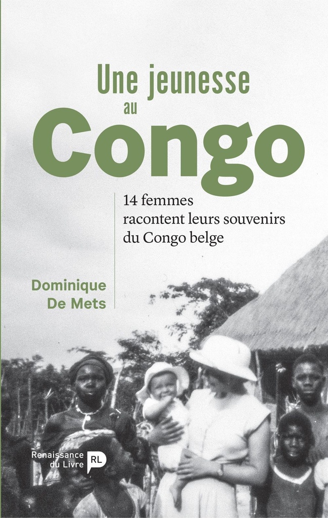 [9782507054670] Une jeunesse au Congo : 14 femmes racontent leurs souvenirs du Congo belge