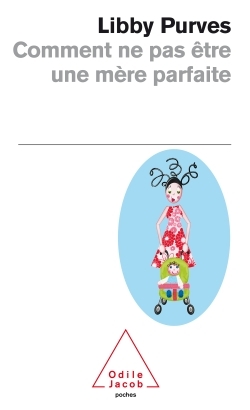[9782738122247] Comment ne pas être une mère parfaite