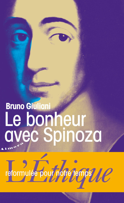[9782351183359] Le bonheur avec Spinoza - L'Ethique reformulée pour notre temps