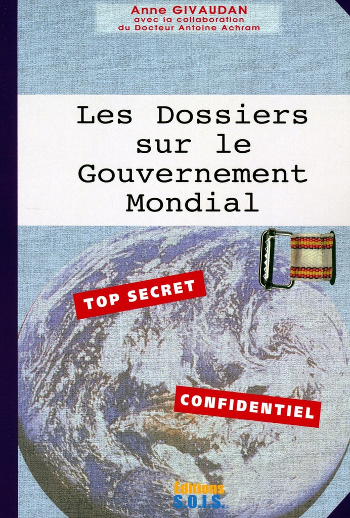 [9782951467491] Les Dossiers sur le Gouvernement Mondial - Top secret - Confidentiel