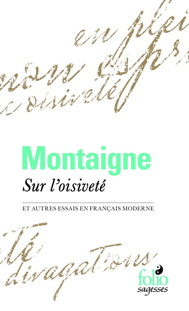 [9782070465279] Sur l'oisiveté et autres Essais en français moderne