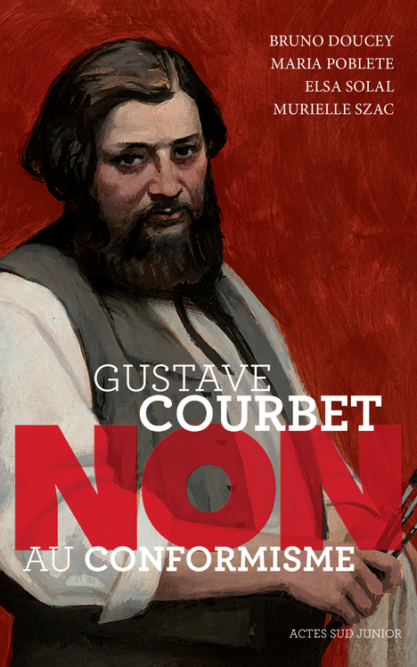 [9782330125622] Gustave Courbet : "Non au conformisme"