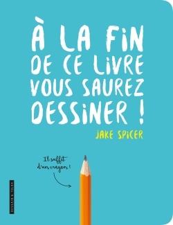 [9782295007919] A la fin de ce livre vous saurez dessiner