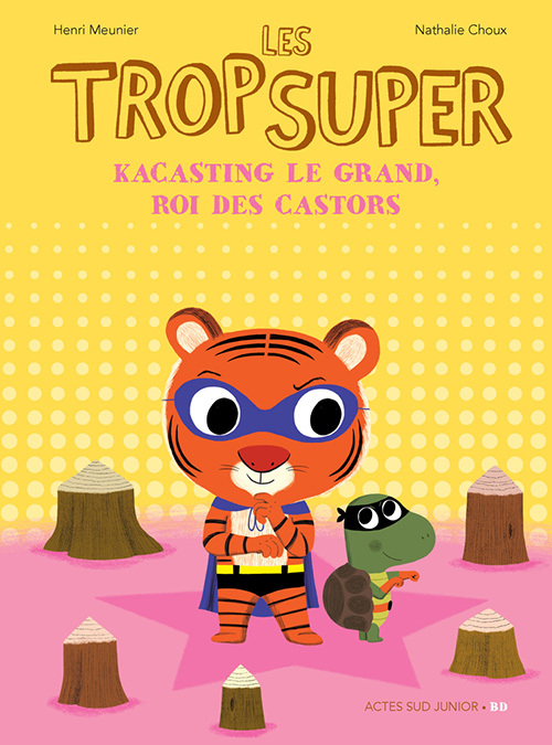 [9782330081850] Les Trop Super - Kacasting le grand, roi des castors