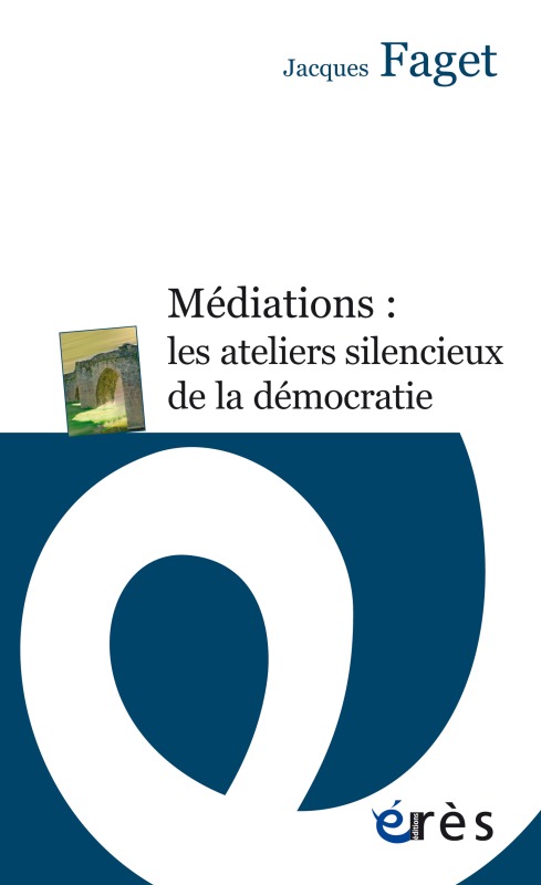 [9782749248233] Médiations : les ateliers silencieux de la démocratie