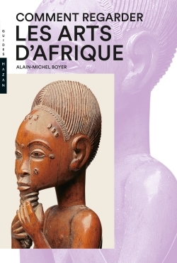[9782754110051] Comment regarder les arts d'Afrique Nouvelle Édition