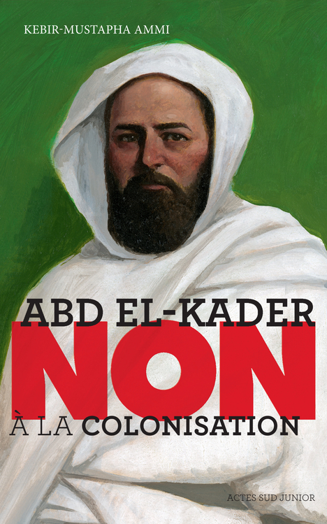[9782330081980] Abd el-Kader : "Non à la colonisation"