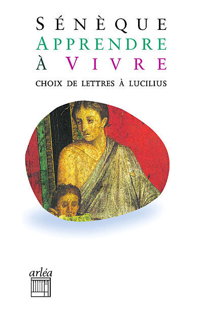 [9782869599048] Apprendre à vivre. Choix de lettres à Lucilius