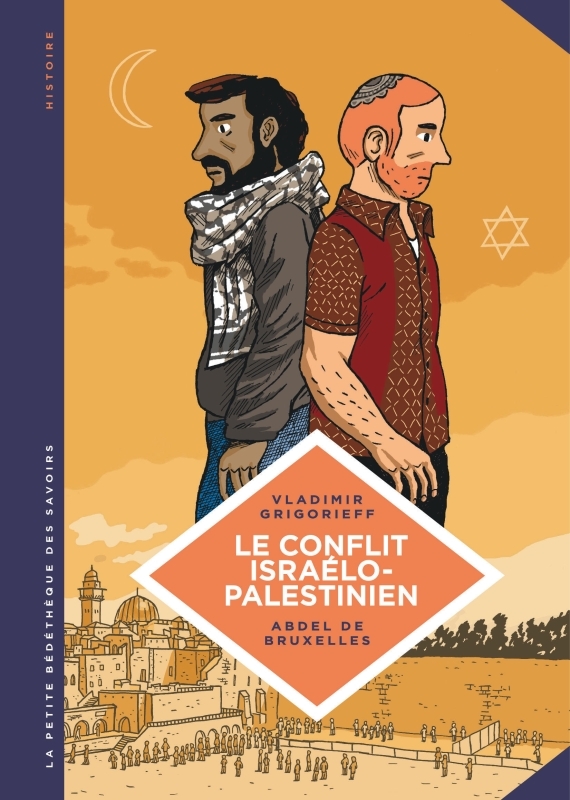 La petite Bédéthèque des Savoirs - Tome 18 - Le Conflit israélo-palestinien. Deux peuples condamnés à cohabiter