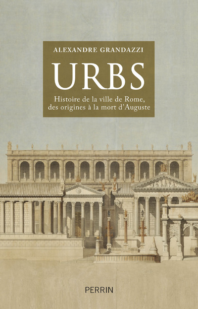 [9782262028800] URBS Histoire de la ville de Rome, des origines à la mort d'Auguste