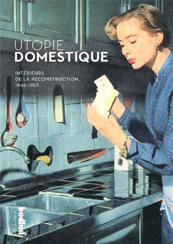 [9782919459117] Utopie domestique - intérieurs de la Reconstruction, 1945-1955