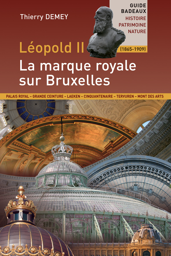 LEOPOLD II, LA MARQUE ROYALE SUR BRUXELLES