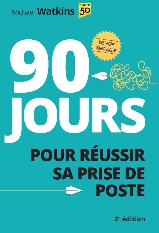 [9782744067273] 90 jours pour réussir sa prise de poste - 2e édition