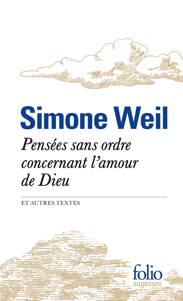 Pensées sans ordre concernant l'amour de Dieu et autres textes
