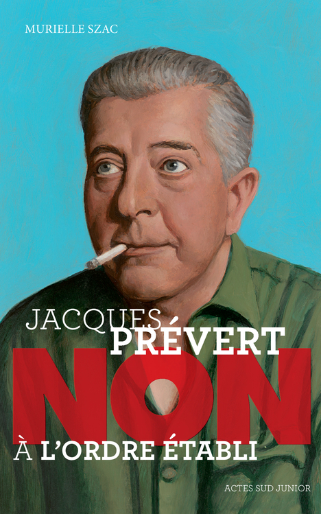 [9782330072995] Jacques Prévert : "Non à l'ordre établi"