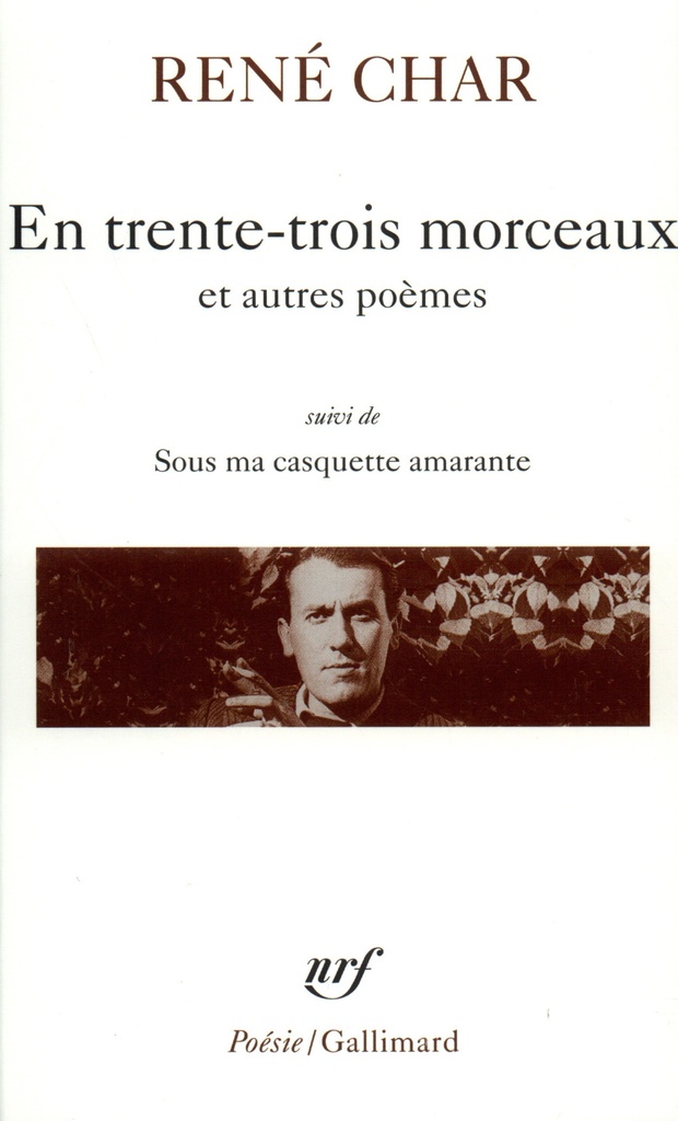 [9782070329847] En trente-trois morceaux / Sur la Poésie /Le Bâton de rosier /Loin de nos cendres /Sous ma casquette amarante (entretiens)