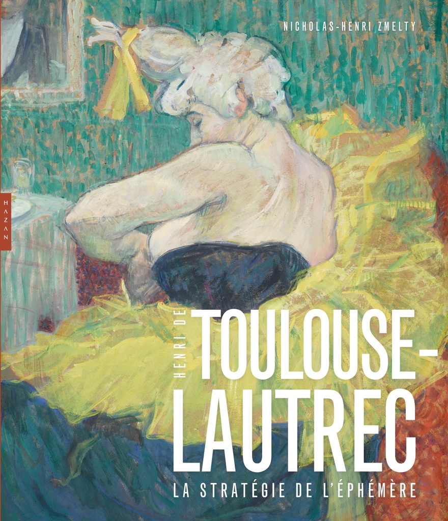 [9782754114769] Toulouse-Lautrec  La stratégie de l'éphémère