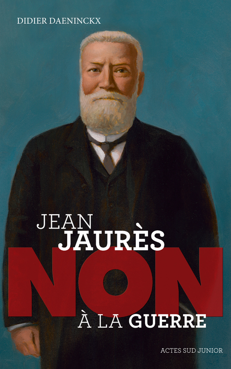 [9782330048976] Jean Jaurès : "Non à la guerre"