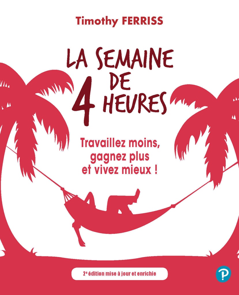 [9782744064173] La Semaine de 4 heures - 2e édition mise à jour et enrichie