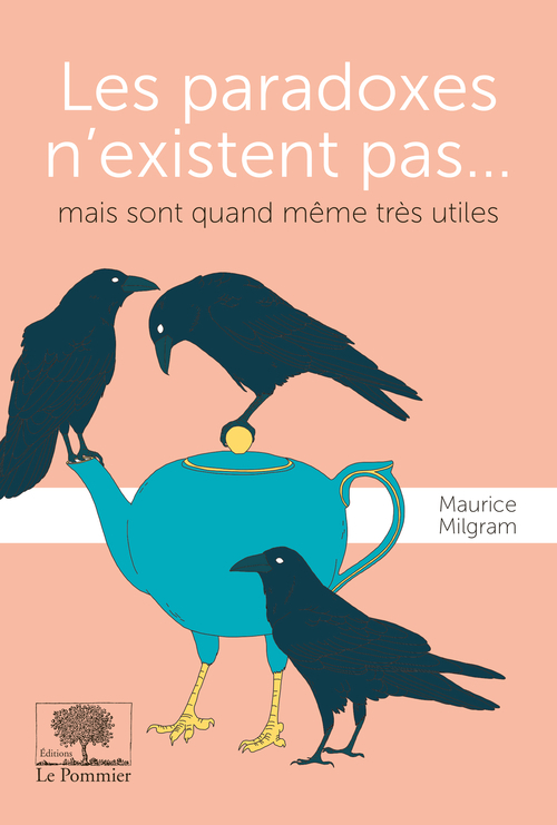 [9782746519015] Les paradoxes n'existent pas... mais sont quand même très utiles.