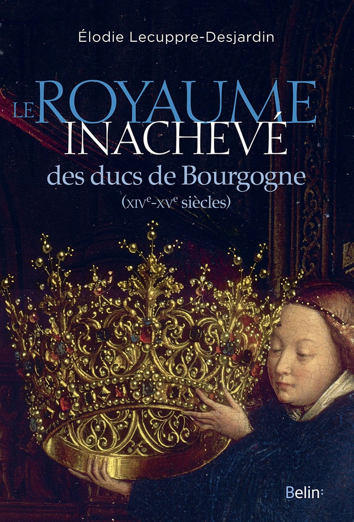 [9782701196664] Le Royaume inachevé des ducs de Bourgogne