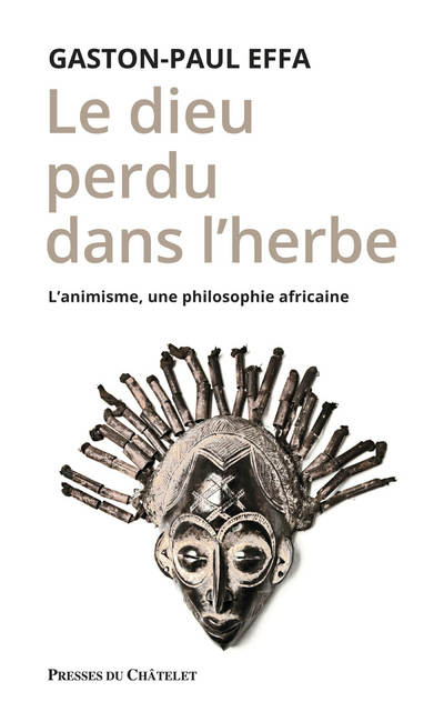 [9782845926271] Le dieu perdu dans l'herbe - L'animisme, une philosophie africaine