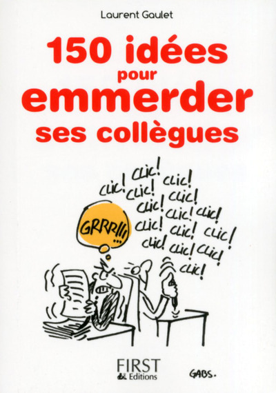 [9782754059398] Le petit livre de - 150 idees pour emmerder ses collègues