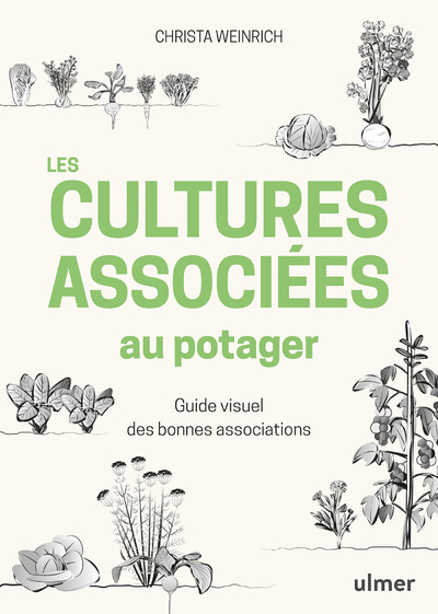 [9782379220128] Les cultures associées au potager - Guide visuel des bonnes associations