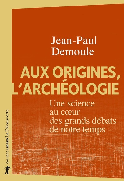 [9782707197320] Aux origines, l'archéologie - Une science au coeur des grands débats de notre temps