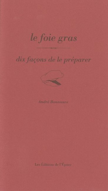 [9782352551553] Le foie gras, dix façons de le préparer