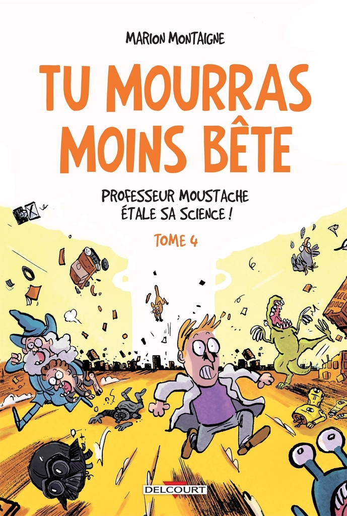 [9782756073170] Tu mourras moins bête T04 Professeur Moustache étale sa science !