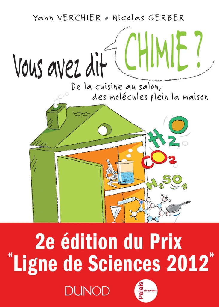 [9782100714209] Vous avez dit chimie ? - 2ed. - De la cuisine au salon, des molécules plein la maison