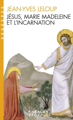 [9782226182975] Jésus, Marie Madeleine et l'Incarnation