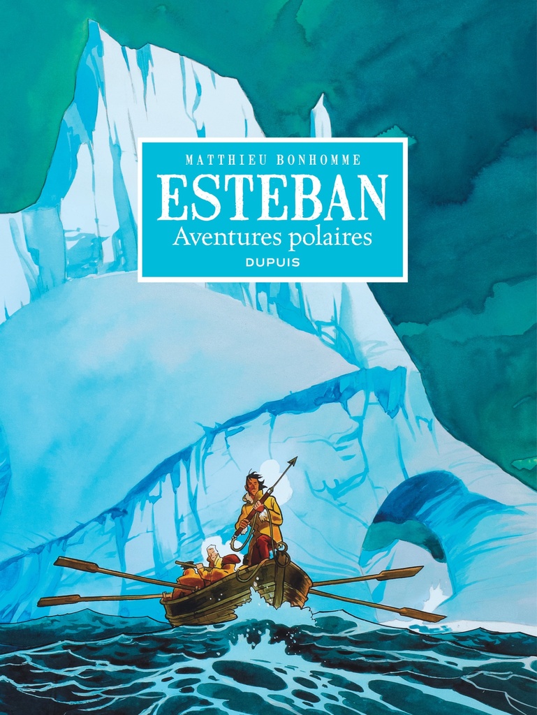 [9782800161020] Esteban - L'intégrale - Tome 1 - Cycle 1 : Les aventures polaires