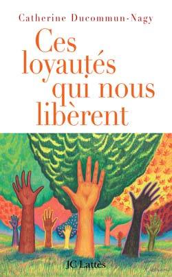 [9782709626064] Ces loyautés qui nous libèrent