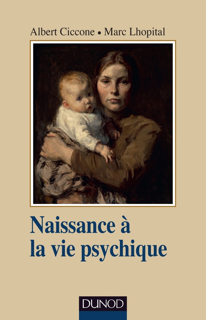[9782100761807] Naissance à la vie psychique - 3e éd.