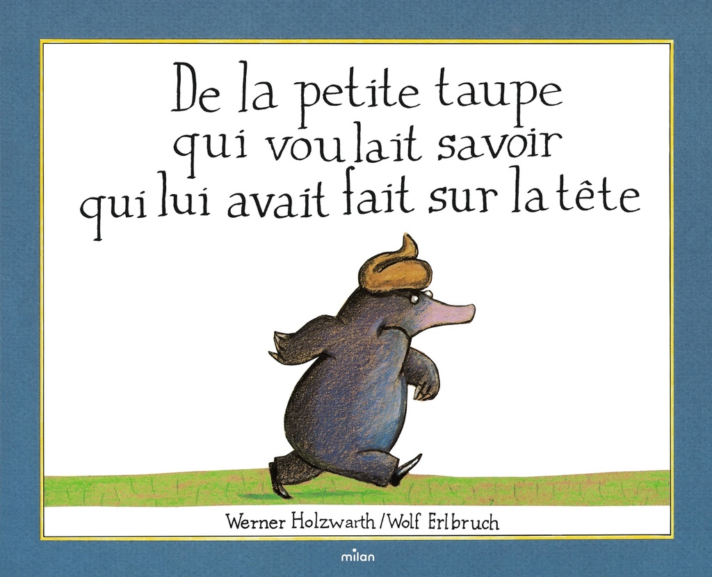 [9782745998330] De la petite taupe qui voulait savoir qui lui avait fait sur la tête