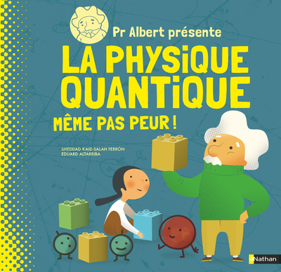 [9782092590355] Pr Albert présente La physique quantique - Même pas peur !