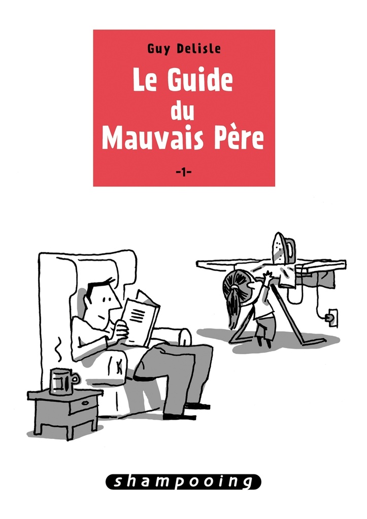 [9782756038735] Le Guide du mauvais père T01