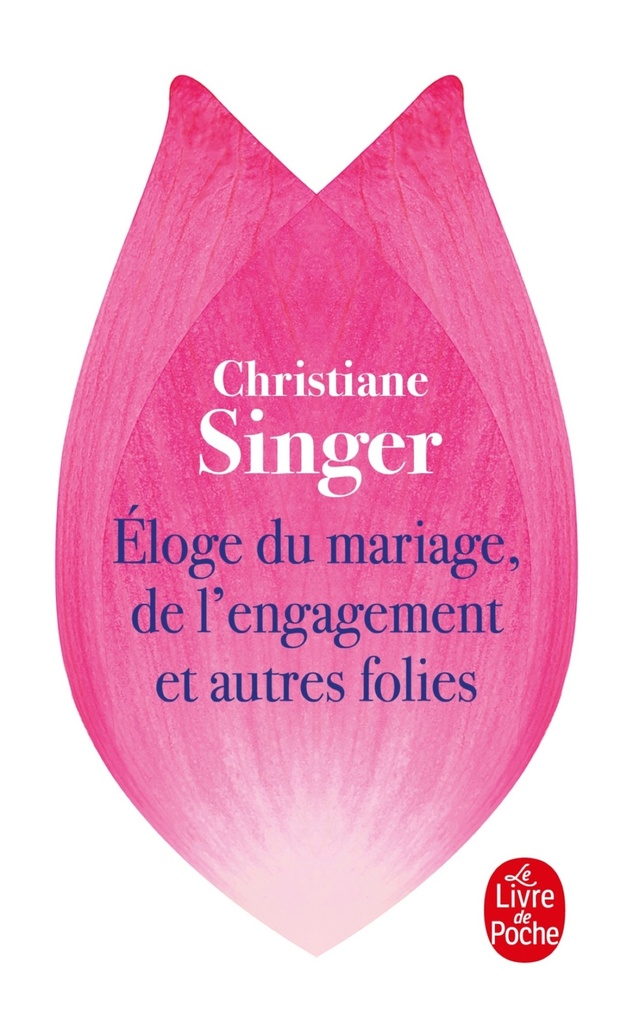 [9782253154273] Eloge du mariage, de l'engagement et autres folies