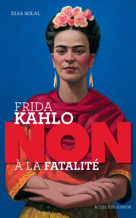 [9782330137304] Frida Kahlo : "non à la fatalité "