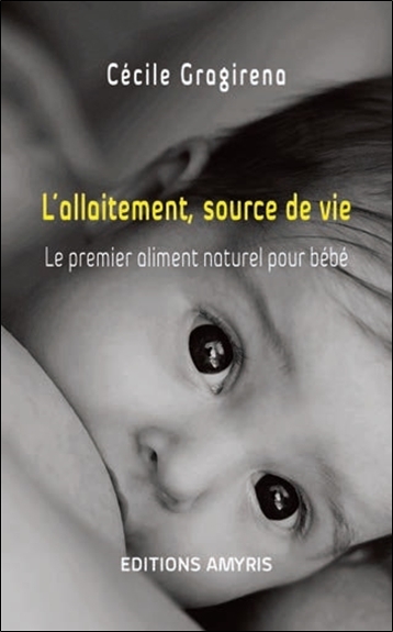 [9782875521453] L'ALLAITEMENT, SOURCE DE VIE - LE PREMIER ALIMENT NATUREL POUR BEBE