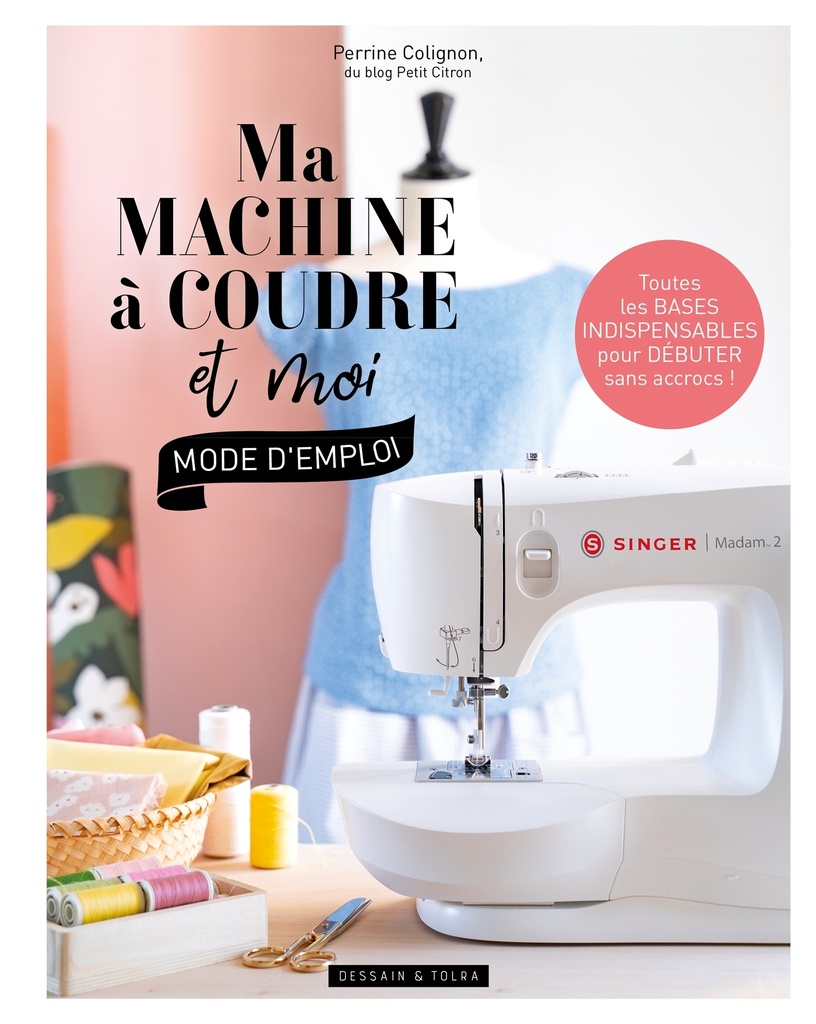 [9782295013330] Ma machine à coudre et moi : mode d'emploi