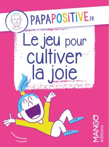 [9782317027086] Le jeu pour cultiver la joie papapositive.fr