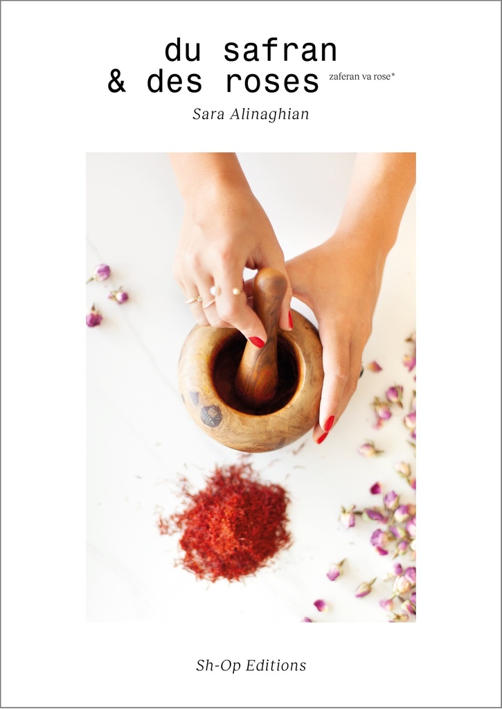 [9782930974057] DU SAFRAN & DES ROSES, SARA ALINAGHIAN