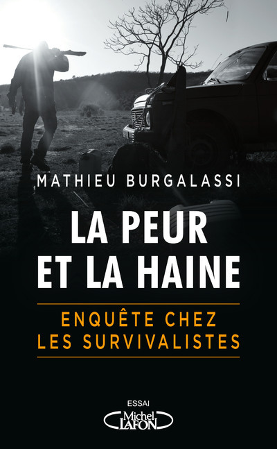 [9782749945439] La peur et la haine - Enquête chez les survivalistes
